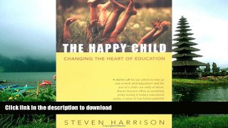 Pre Order The Happy Child: Changing the Heart of Education