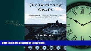 READ (Re)Writing Craft: Composition Creative Writing And The Future Of English (Pitt Comp Literacy