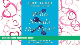 FAVORIT BOOK Who Needs the Fed?: What Taylor Swift, Uber, and Robots Tell Us About Money, Credit,