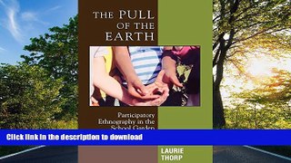 READ The Pull of the Earth: Participatory Ethnography in the School Garden (Crossroads in