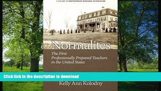 Read Book Normalites: The First Professionally Prepared Teachers in the United States