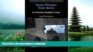 Pre Order Seven Minutes from Home: An American Daughter s Story (Personal/Public Scholarship)