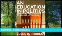 READ An Education in Politics: The Origins and Evolution of No Child Left Behind (American