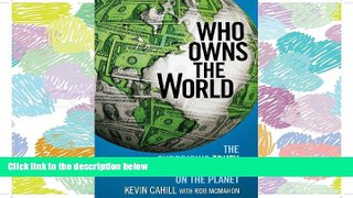 READ book Who Owns the World: The Surprising Truth About Every Piece of Land on the Planet BOOOK