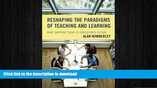 READ Reshaping the Paradigms of Teaching and Learning: What Happens Today is Education s Future On