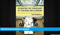 READ Reshaping the Paradigms of Teaching and Learning: What Happens Today is Education s Future On