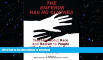 Hardcover The Emperor Has No Clothes: Teaching About Race And Racism To People Who Don t Want To