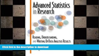 Read Book Advanced Statistics in Research: Reading, Understanding, and Writing Up Data Analysis