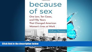 FAVORIT BOOK Because of Sex: One Law, Ten Cases, and Fifty Years That Changed American Women s