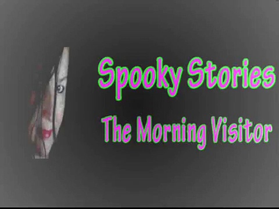 The Morning Visitor - A Creepy Ghost Story