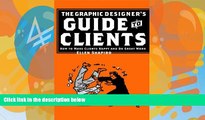 Pre Order Graphic Designer s Guide to Clients: How to Make Clients Happy and Do Great Work Ellen