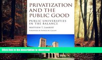 Pre Order Privatization and the Public Good: Public Universities in the Balance Full Book