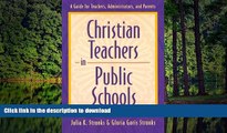 Pre Order Christian Teachers in Public Schools : A Guide for Teachers, Administrators, and Parents