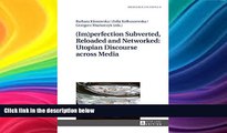 Buy  (Im)perfection Subverted, Reloaded and Networked: Utopian Discourse across Media (Mediated