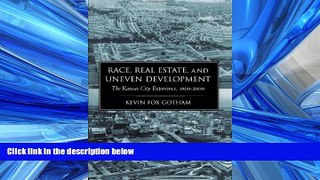 READ THE NEW BOOK Race, Real Estate, and Uneven Development: The Kansas City Experience, 1900-2000
