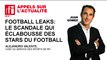 Football Leaks : le scandale qui éclabousse des stars du football