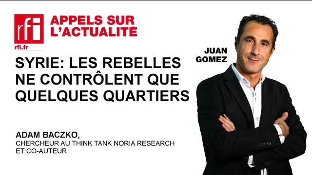 Syrie : les rebelles ne contrôlent plus que quelques quartiers d’Alep
