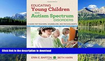 Read Book Educating Young Children with Autism Spectrum Disorders: A Guide for Teachers,