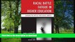 Read Book Racial Battle Fatigue in Higher Education: Exposing the Myth of Post-Racial America  On