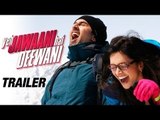 Yeh Jawaani Hai Deewani - Official Trailer Out | Ranbir Kapoor, Deepika Padukone