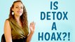 Does Detox Really Work to Improve Health? Weight Loss, Belly Fat, Detoxification Foods, Herbs, Tea