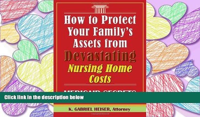 READ THE NEW BOOK How to Protect Your Family s Assets from Devastating Nursing Home Costs: