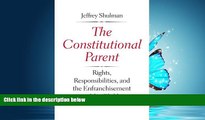 FAVORIT BOOK The Constitutional Parent: Rights, Responsibilities, and the Enfranchisement of the