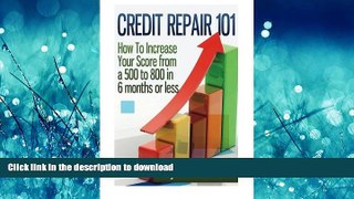 Hardcover Credit Repair 101: How to Increase Your Score from a 500 to 800 in 6 months or less Full