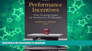 Read Book Performance Incentives: Their Growing Impact on American K-12 Education Kindle eBooks