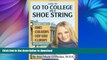 Hardcover How to Go to College on a Shoe String: The Insider s Guide to Grants, Scholarships,