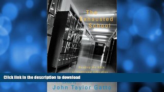Read Book The Exhausted School: Bending the Bars of Traditional Education On Book