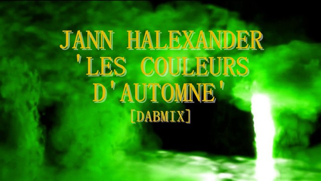Jann Halexander - Les Couleurs de l'Automne [Dabmix/Vincent Ahn]