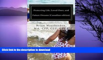 Pre Order Protecting Life, Loved Ones, and Future Dreams (Canadian edition): A resource for your