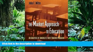 READ The Market Approach to Education: An Analysis of America s First Voucher Program. Full Book