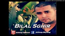 ♫ Bilal Sghir ♫ Ntia Rouhi Wana Rabi Yjibli