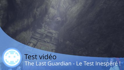 Test vidéo - The Last Guardian (Le chef d'oeuvre imparfait sur PS4 Pro)