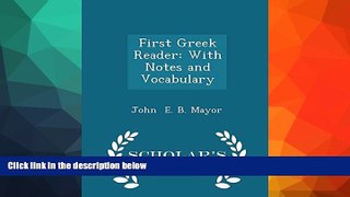 Buy  First Greek Reader: With Notes and Vocabulary - Scholar s Choice Edition John E. B. Mayor  PDF