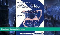 Online Jeffrey B. Snyder A Pocket Guide to Flow Blue: With Prices (A Schiffer Book for Collectors)