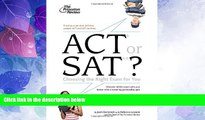 Best Price ACT or SAT?: Choosing the Right Exam For You (College Admissions Guides) Princeton