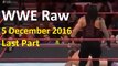 WWE Raw 5 December 2016 Last Part - WWE Monday Night Raw 12/5/16 Show This Week