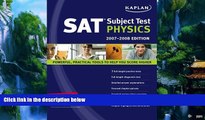 Best Price Kaplan SAT Subject Test: Physics 2007-2008 Edition (Kaplan SAT Subject Tests: Physics)
