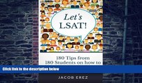 Pre Order Let s LSAT: 180 Tips from 180 Students on how to Score 180 on your LSAT Jacob Erez