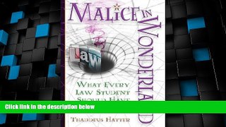 Price Malice in Wonderland: What Every Law Student Should Have for the Trip Thaddeus Hatter For
