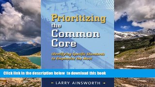 Pre Order Prioritizing the Common Core: Book Identifying the Standards to Emphasize the Most