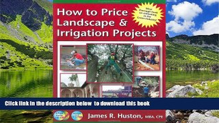 Pre Order How to Price Landscape   Irrigation Projects (Greenback Series) James R. Huston Full Ebook