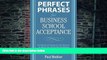 Pre Order Perfect Phrases for Business School Acceptance (Perfect Phrases Series) Paul Bodine