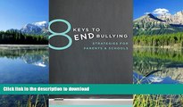 Hardcover 8 Keys to End Bullying: Strategies for Parents   Schools (8 Keys to Mental Health) Signe