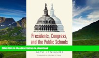 Epub Presidents, Congress, and the Public Schools: The Politics of Education Reform Jack Jennings