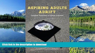 Pre Order Aspiring Adults Adrift: Tentative Transitions of College Graduates Richard Arum Kindle