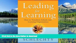 Read Book Leading for Learning: How to Transform Schools into Learning Organizations Phillip C.